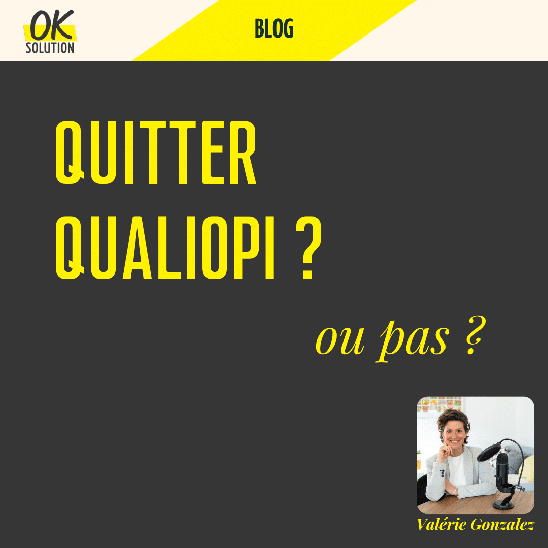 Quitter qualiopi - ou pas - Blog qualité OK Solution